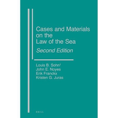 Cases and Materials on the Law of the Sea - 2nd Edition by  Louis B Sohn & John Noyes & Erik Franckx & Kristen Juras (Hardcover)