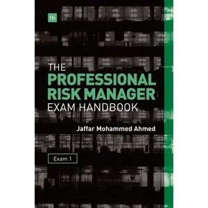 The Professional Risk Manager Exam Handbook - by  Jaffar Mohammed Ahmed (Paperback) - 1 of 1