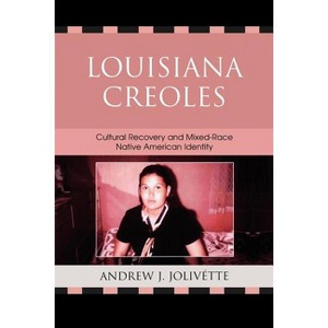 Louisiana Creoles - by  Andrew J Jolivétte & Paula Gunn Allen (Paperback) - 1 of 1
