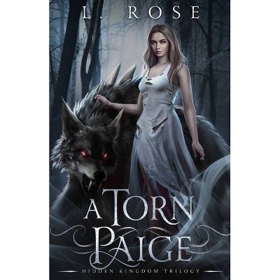A Torn Paige - (Hidden Kingdom Trilogy) by  L Rose (Paperback)