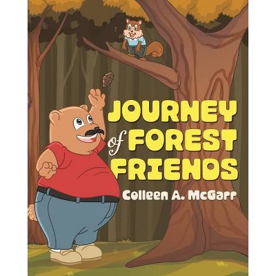 Journey of Forest Friends - by  Colleen A McGarr (Paperback)