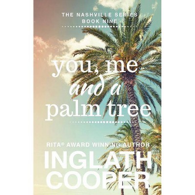 Nashville - Book Nine - You, Me and a Palm Tree - by  Inglath Cooper (Paperback)