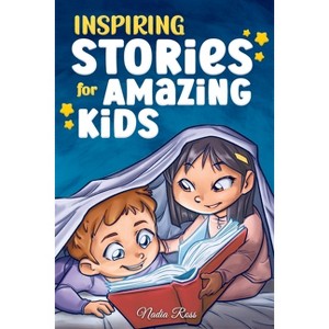 Inspiring Stories for Amazing Kids - (Motivational Books for Children) by Nadia Ross & Special Art Stories - 1 of 1