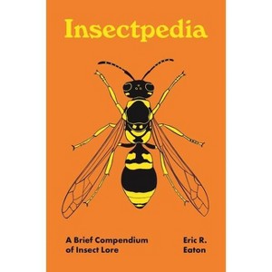 Insectpedia - (Pedia Books) by  Eric R Eaton (Hardcover) - 1 of 1