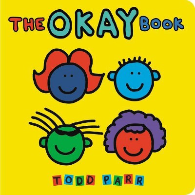 The Okay Book - by  Todd Parr (Board Book)