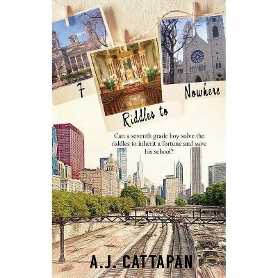 7 Riddles to Nowhere - by  A J Cattapan (Paperback)