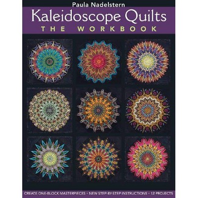 Kaleidoscope Quilts-The Workbook - Print-On-Demand Edition - by  Paula Nadelstern (Paperback)