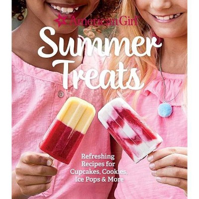 American Girl Summer Treats - by  Weldon Owen (Hardcover)