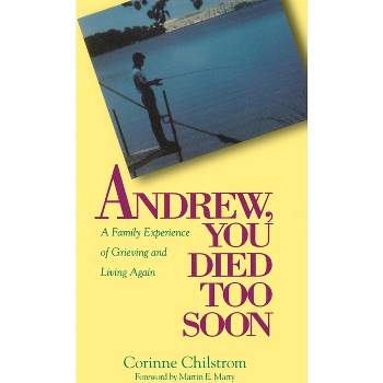 Andrew You Died Too Soon - by  Corinne Chilstrom & E Corinne Chilstrom (Paperback)