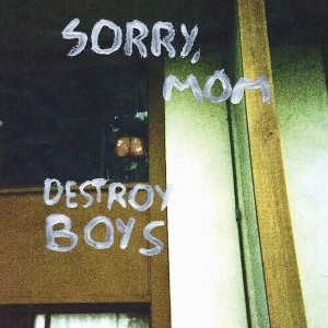 Destroy Boys - Sorry, Mom (CD) - 1 of 1
