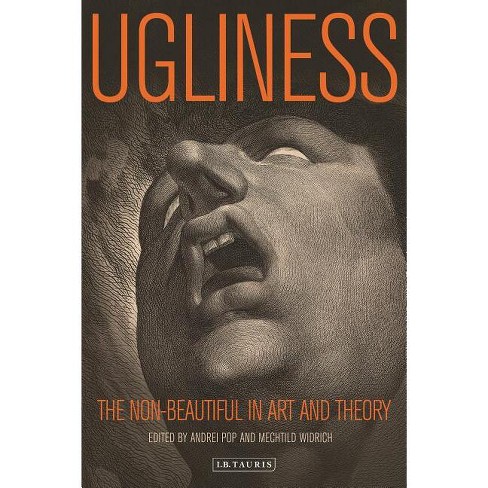 Ugliness - (International Library of Modern and Contemporary Art) by  Andrei Pop & Mechtild Widrich (Paperback) - image 1 of 1