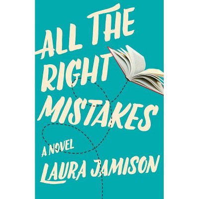 All the Right Mistakes - by  Laura Jamison (Paperback)