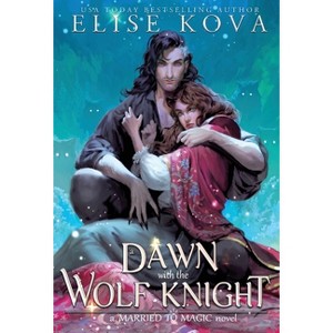 A Dawn with the Wolf Knight - by Elise Kova - 1 of 1