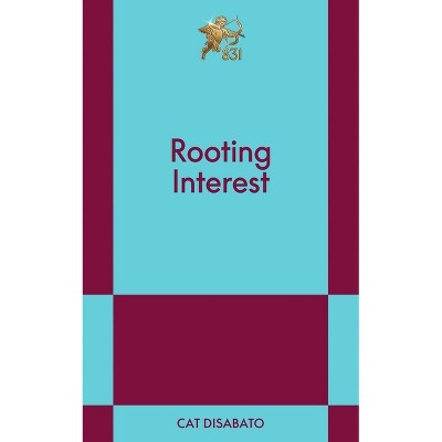 Rooting Interest - by  Cat Disabato (Paperback)