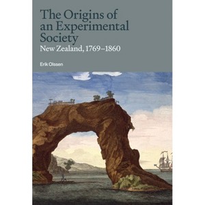 The Origins of an Experimental Society - by  Erik Olssen (Hardcover) - 1 of 1