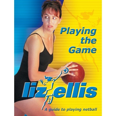 Playing the Game - by  Liz Ellis (Paperback)