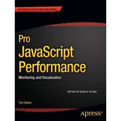 Pro JavaScript Performance - (Expert's Voice in Web Development) by  Tom Barker (Paperback)