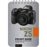 Nikon Z5: Pocket Guide - (Pocket Guide Series for Photographers) by  Rocky Nook (Spiral Bound)