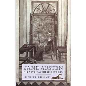 Jane Austen: Six Novels and Their Methods - by  Michael Williams (Paperback) - 1 of 1