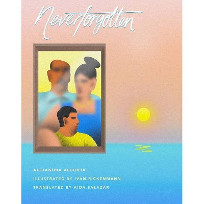 Neverforgotten - by  Alejandra Algorta (Hardcover)