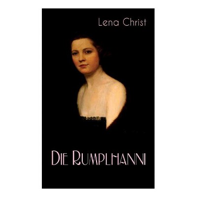 Die Rumplhanni - by  Lena Christ (Paperback)