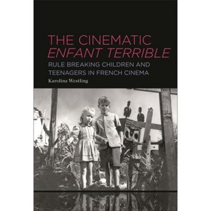 The Cinematic Enfant Terrible - by  Karolina Westling (Hardcover) - 1 of 1