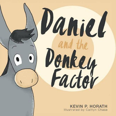 Daniel and the Donkey Factor - by  Kevin Horath (Paperback)