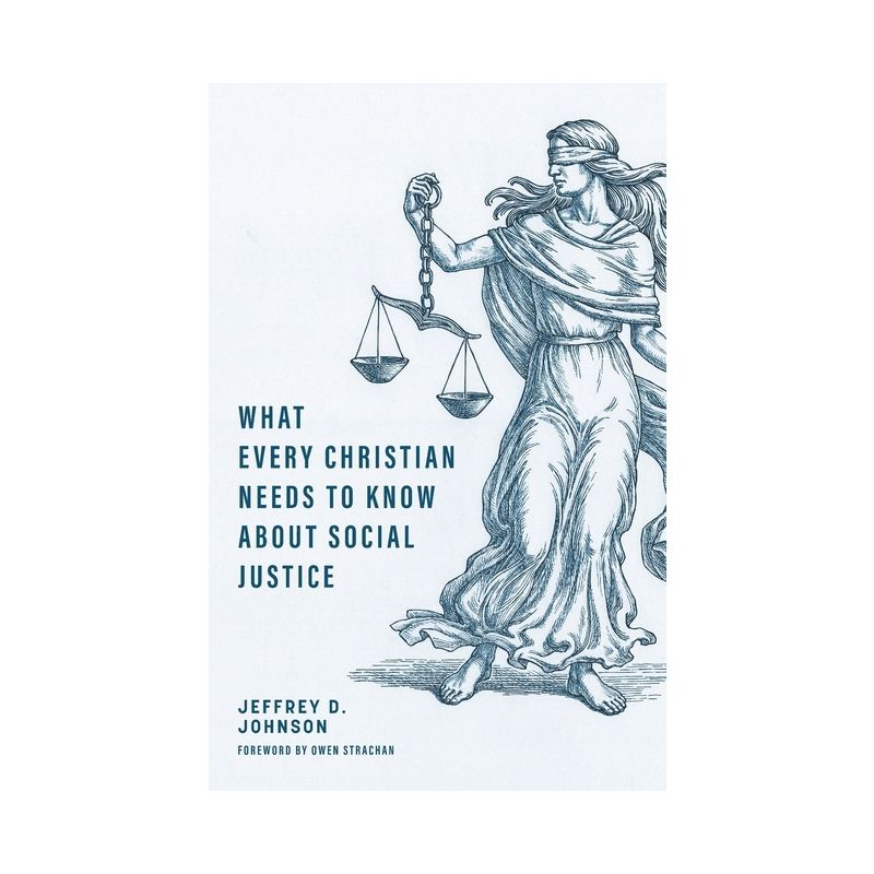 What Every Christian Needs to Know about Social Justice - by  Jeffrey D Johnson (Paperback), 1 of 2