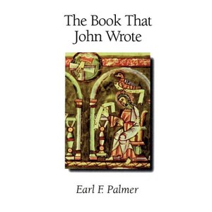 The Book That John Wrote - by  Earl F Palmer (Paperback) - 1 of 1