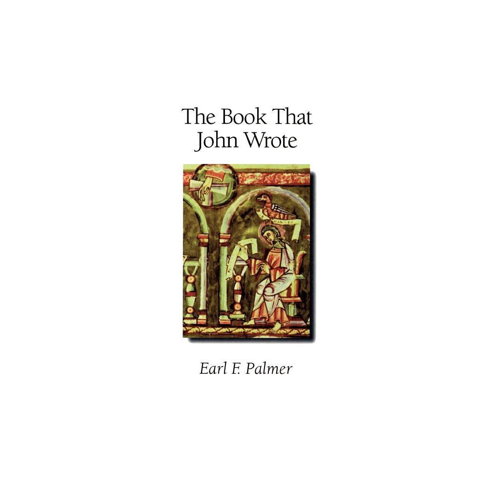 The Book That John Wrote - by Earl F Palmer (Paperback)