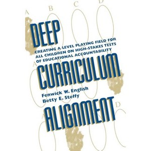 Deep Curriculum Alignment - (Scarecrow Education Book) by  Fenwick W English & Betty E Steffy (Paperback) - 1 of 1