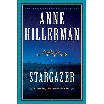 Stargazer - (Leaphorn, Chee & Manuelito Novel) by  Anne Hillerman (Hardcover)