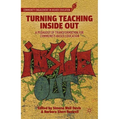 Turning Teaching Inside Out - (Community Engagement in Higher Education) by  S Davis & B Roswell (Hardcover)