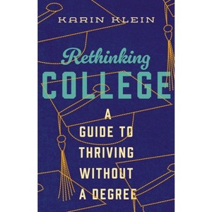Rethinking College - by  Karin Klein (Hardcover) - 1 of 1