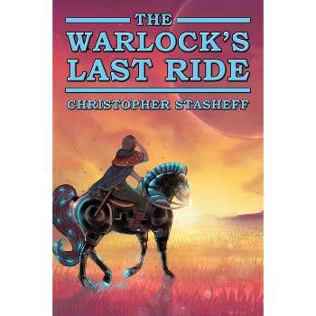The Warlock's Last Ride - (Warlock of Gramarye) by  Christopher Stasheff (Paperback)