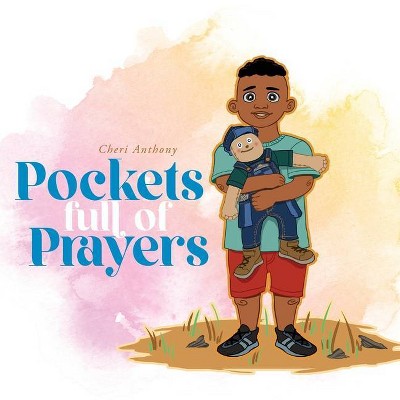 Pockets Full of Prayers - by  Cheri Anthony (Paperback)