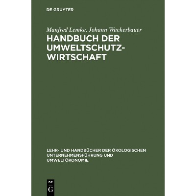 Handbuch der Umweltschutzwirtschaft - (Lehr- Und Handbücher der Ökologischen Unternehmensführung Un) by  Manfred Lemke & Johann Wackerbauer