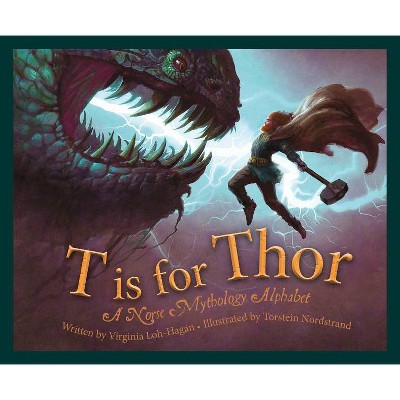 T Is for Thor - by  Virginia Loh-Hagan (Hardcover)