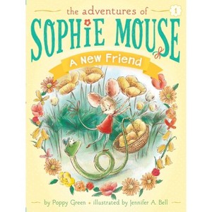 A New Friend - (Adventures of Sophie Mouse) by  Poppy Green (Paperback) - 1 of 1