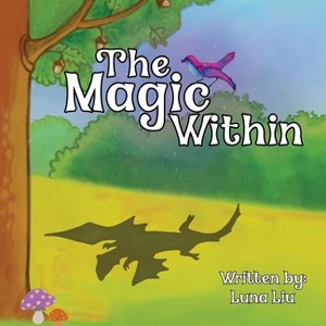 The Magic Within - by  Luna Liu (Paperback) - 1 of 1