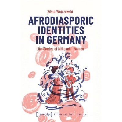 Afrodiasporic Identities in Germany - by  Silvia Wojczewski (Paperback)