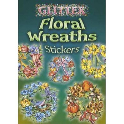 Glitter Floral Wreaths Stickers - by  Joan O'Brien (Paperback)