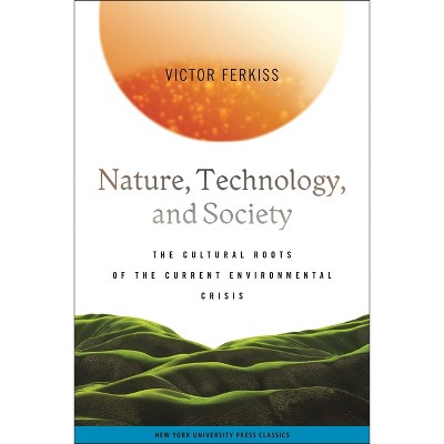 Nature, Technology, and Society - by  Victor Ferkiss (Paperback)