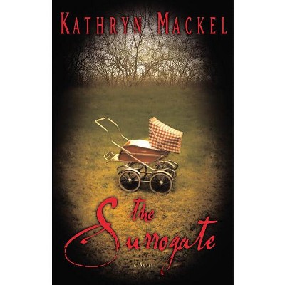 The Surrogate - by  Kathryn Mackel (Paperback)