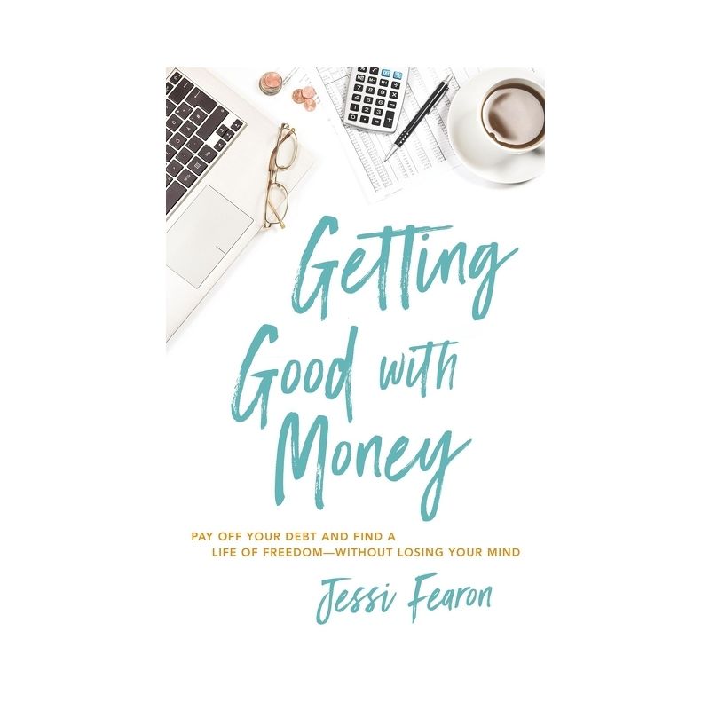 Getting Good with Money: Pay off Your Debt and Find a Life o - by Jessica Marie Fearon (Paperback), 1 of 2