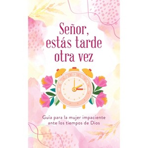 Señor, Estás Tarde Otra Vez - by  Karon Phillips (Paperback) - 1 of 1