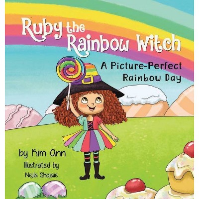 Ruby the Rainbow Witch - by  Kim Ann (Hardcover)