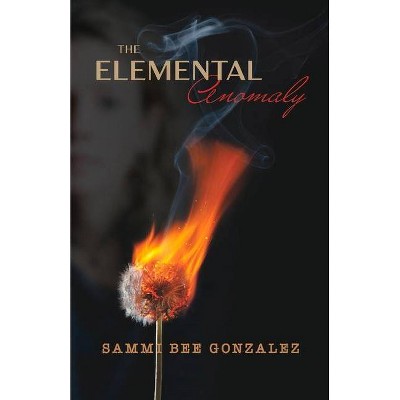 The Elemental Anomaly, 1 - by  Sammi Bee Gonzalez (Paperback)