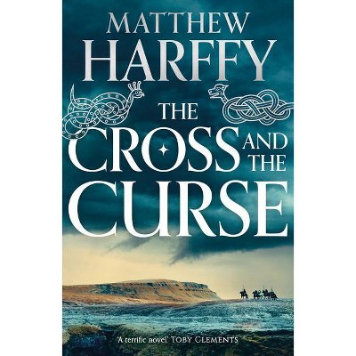 The Cross and the Curse - (Bernicia Chronicles) by  Matthew Harffy (Paperback)