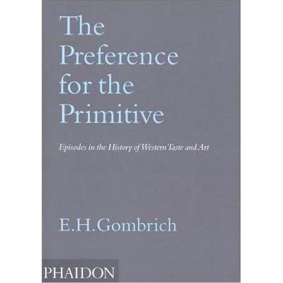 The Preference for the Primitive - by  Leonie Gombrich (Paperback)